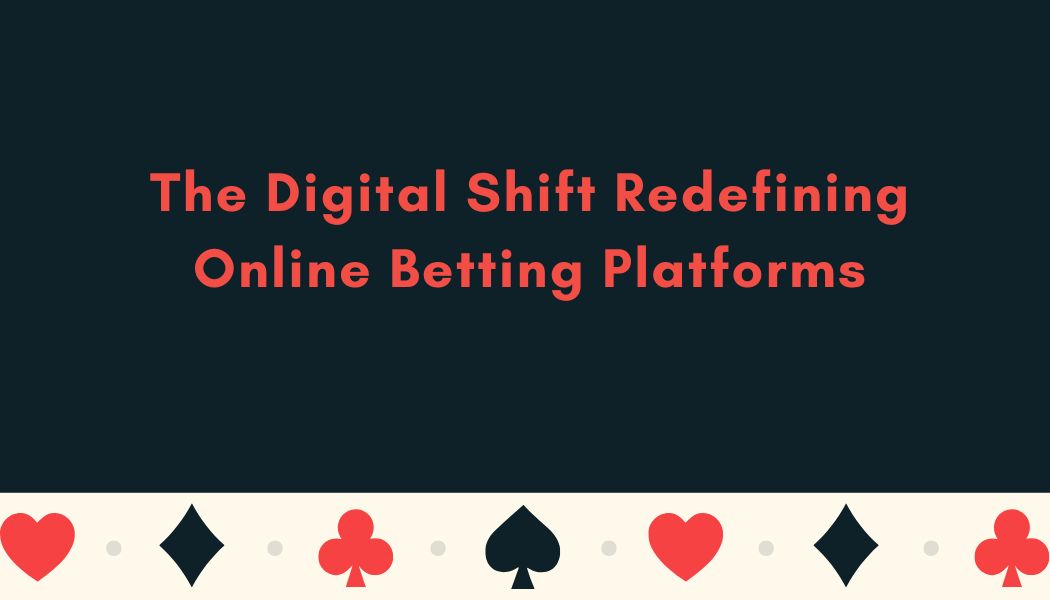 The Digital Shift Redefining Online Betting Platforms