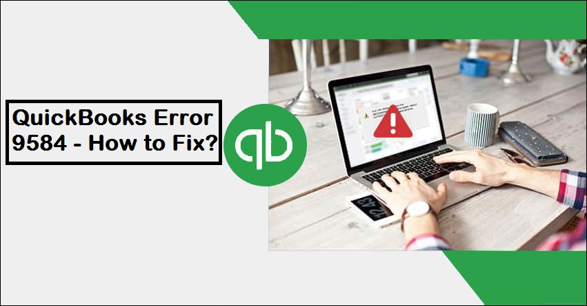 QuickBooks Error 9584 - How to Fix (Solved)