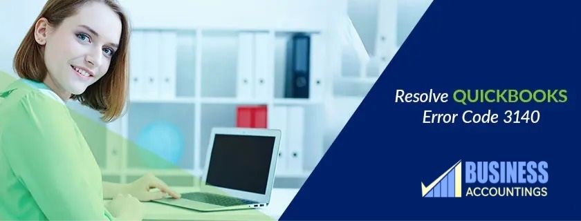 Is QuickBooks Error 3140 troubling you?