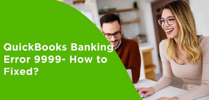 QuickBooks Error 9999- How To Fix This Banking Issue?
