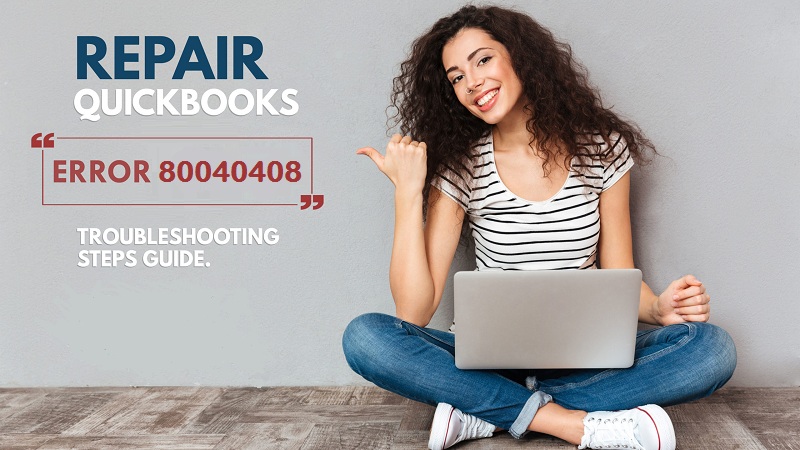 How to fix QuickBooks Error 80040408 - Could not Start?