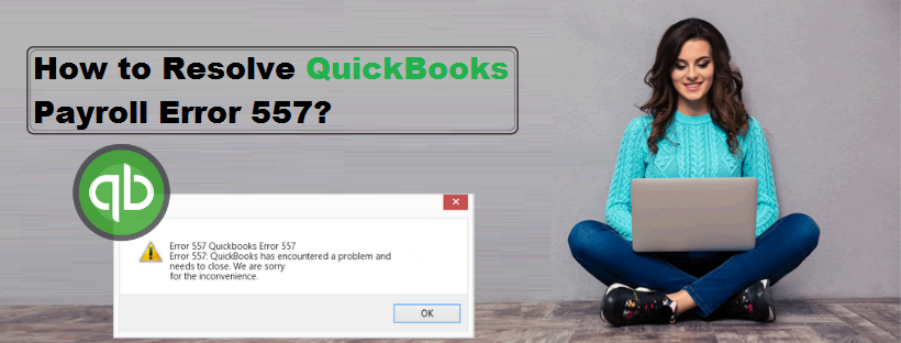 How to Resolve QuickBooks Payroll Error 557?