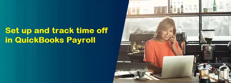 Set Up Pay Vacation and Sick Time trac in QuickBooks Payroll