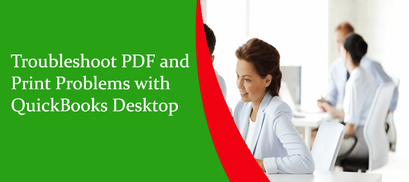 How to Fix PDF and Print problems with QuickBooks Desktop?
