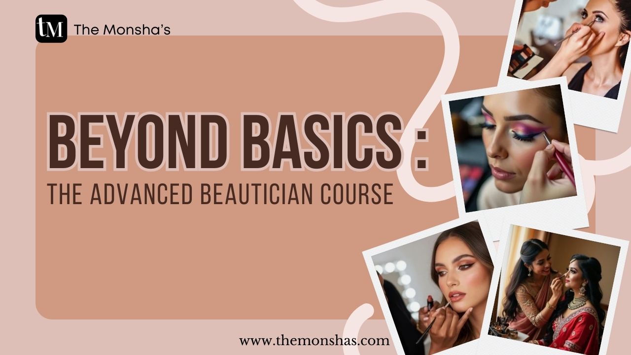 Advanced Beautician Course: The Upgrade Your Beauty Career Can’t Afford to Miss