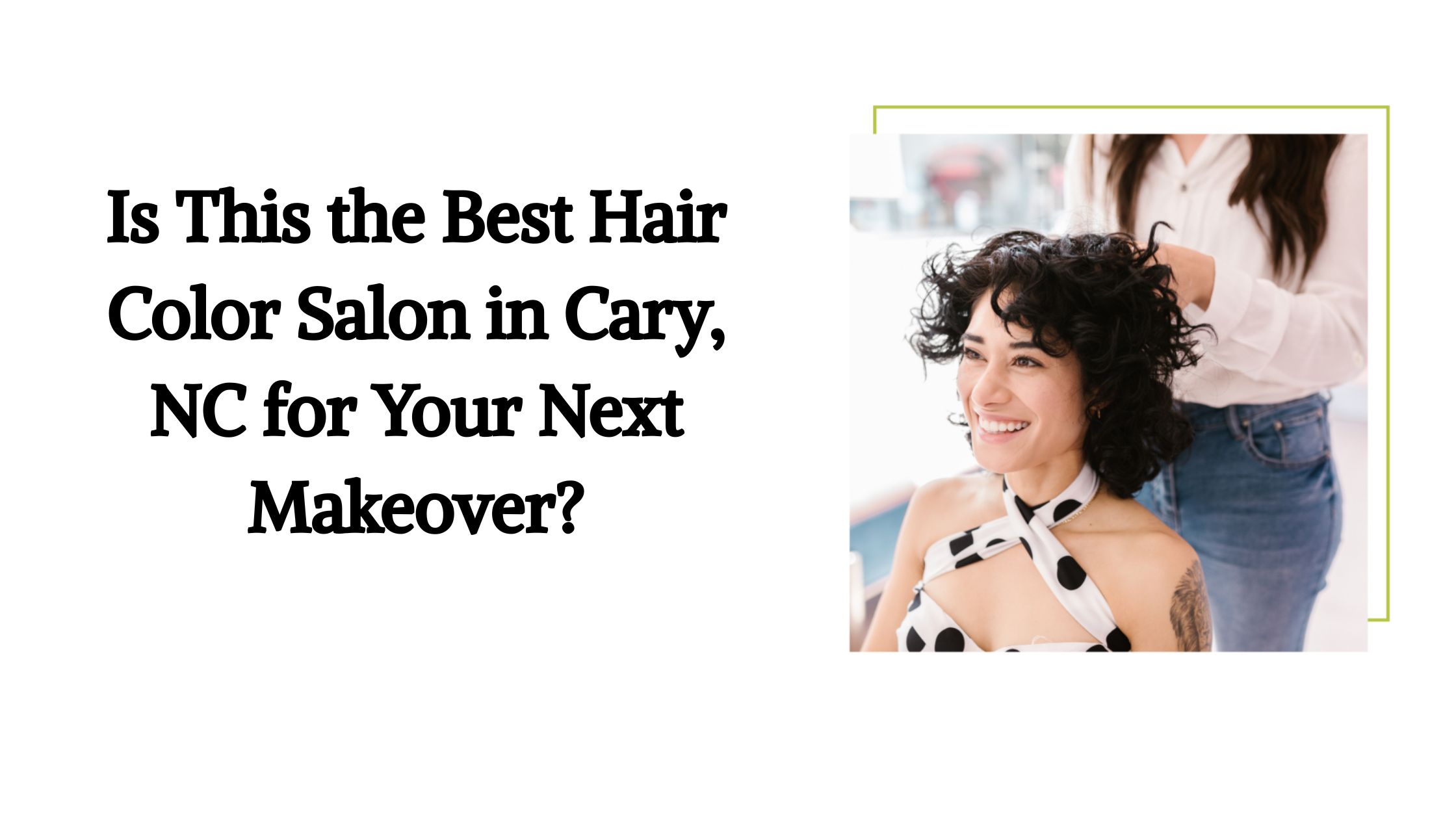 Is This the Best Hair Color Salon in Cary, NC for Your Next Makeover?