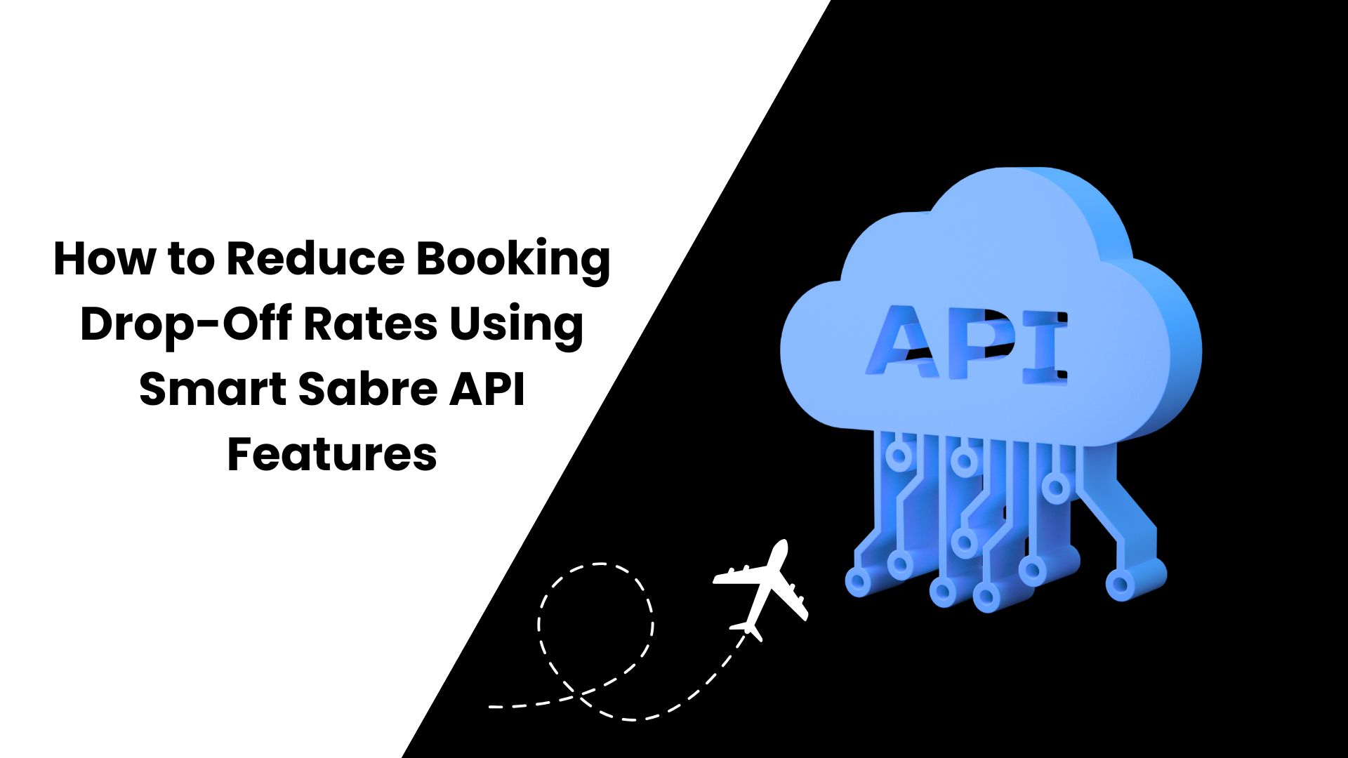 How to Reduce Booking Drop-Off Rates Using Smart Sabre API Features