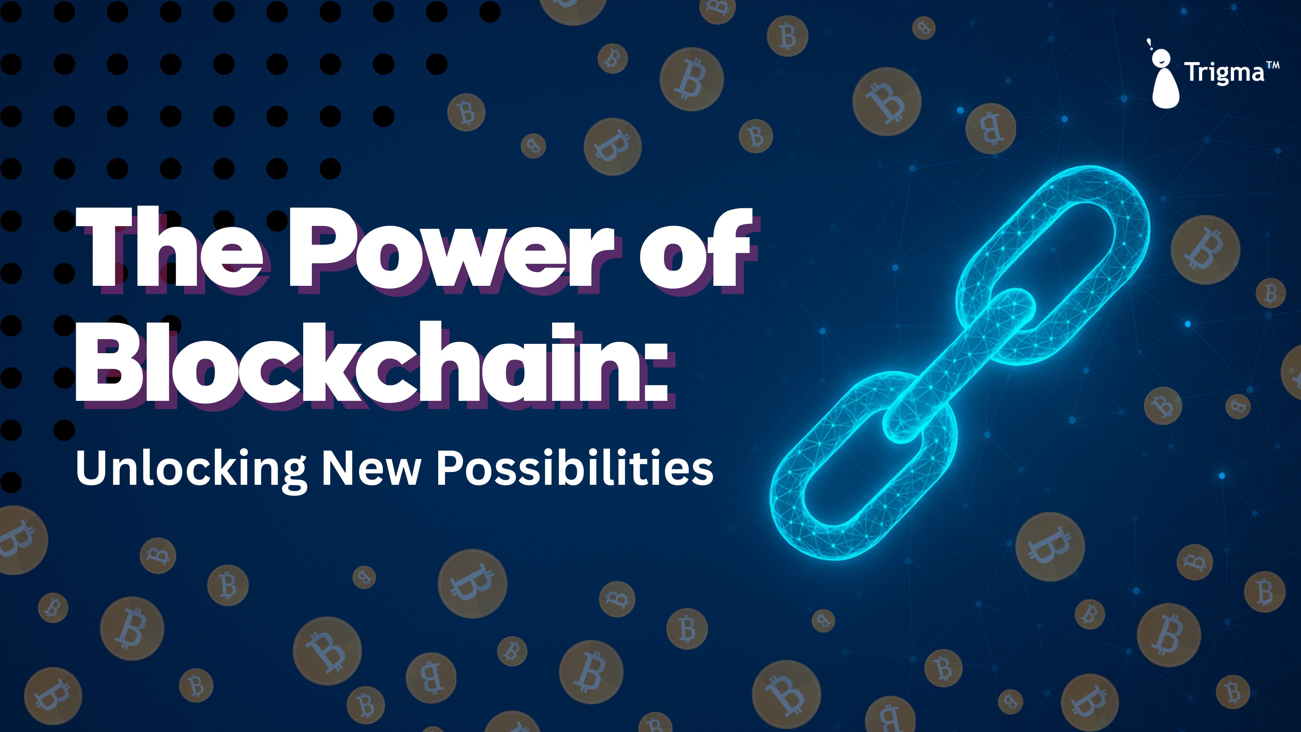The Power of Blockchain: Unlocking New Possibilities