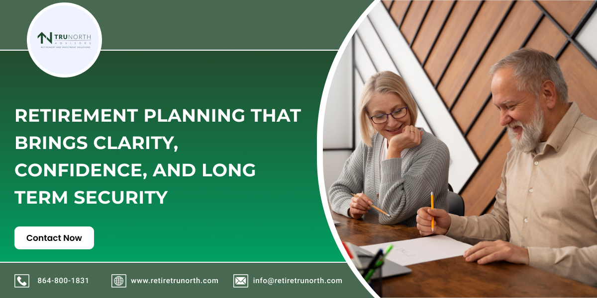 Retirement Planning That Brings Clarity, Confidence, and Long Term Security
