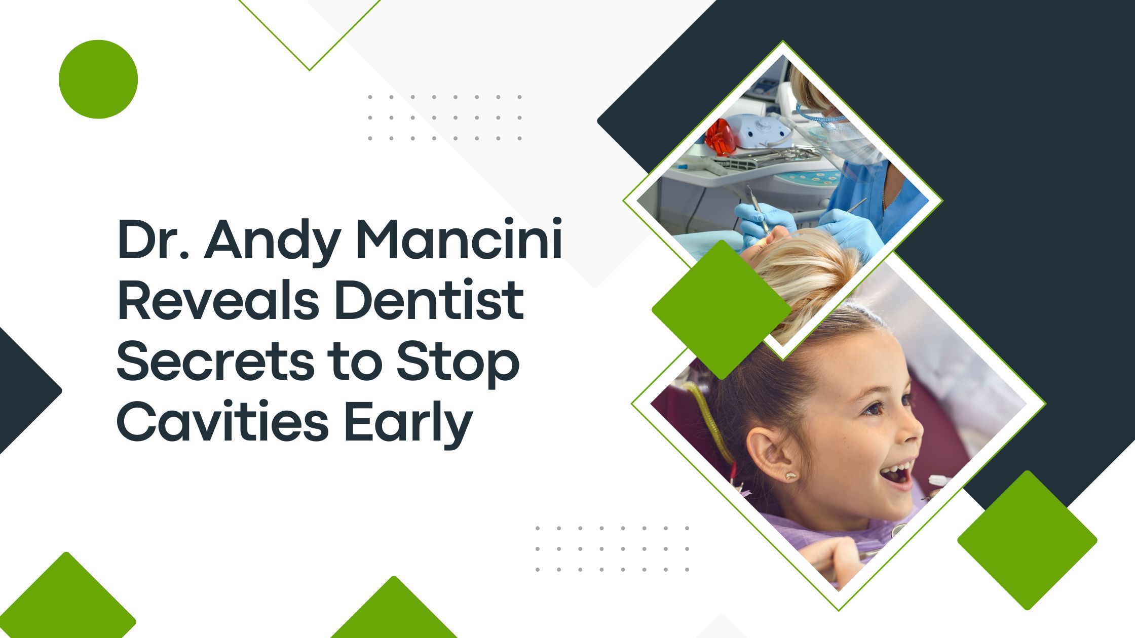Dr. Andy Mancini Reveals Dentist Secrets to Stop Cavities Early