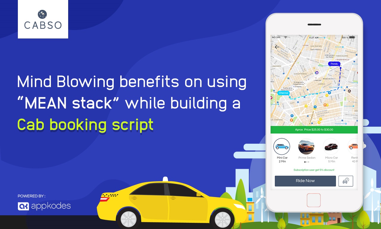 Mind Blowing benefits on using MEAN stack while building a cab booking script