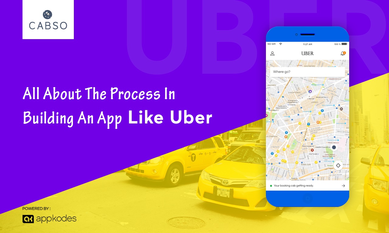 All About The Process In Building An App Like Uber