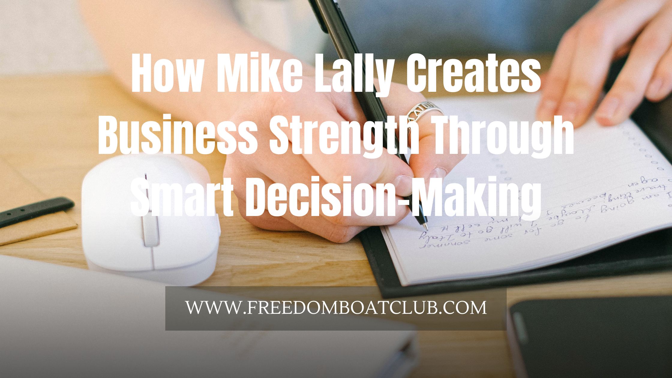 How Mike Lally Creates Business Strength Through Smart Decision-Making
