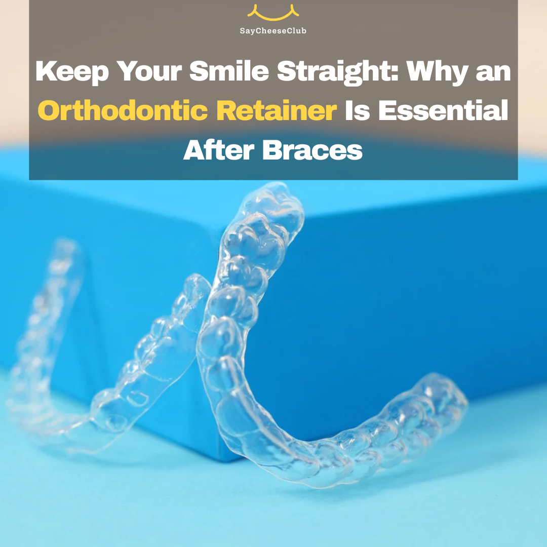 Keep Your Smile Straight: Why an Orthodontic Retainer Is Essential After Braces