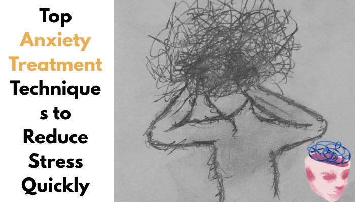Top Anxiety Treatment Techniques to Reduce Stress Quickly