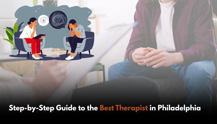 Step-by-Step Guide to the Best Therapist in Philadelphia