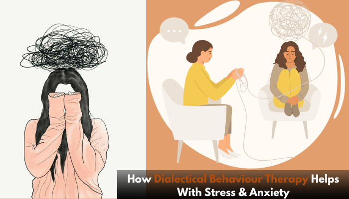 How Dialectical Behavior Therapy Helps With Stress & Anxiety
