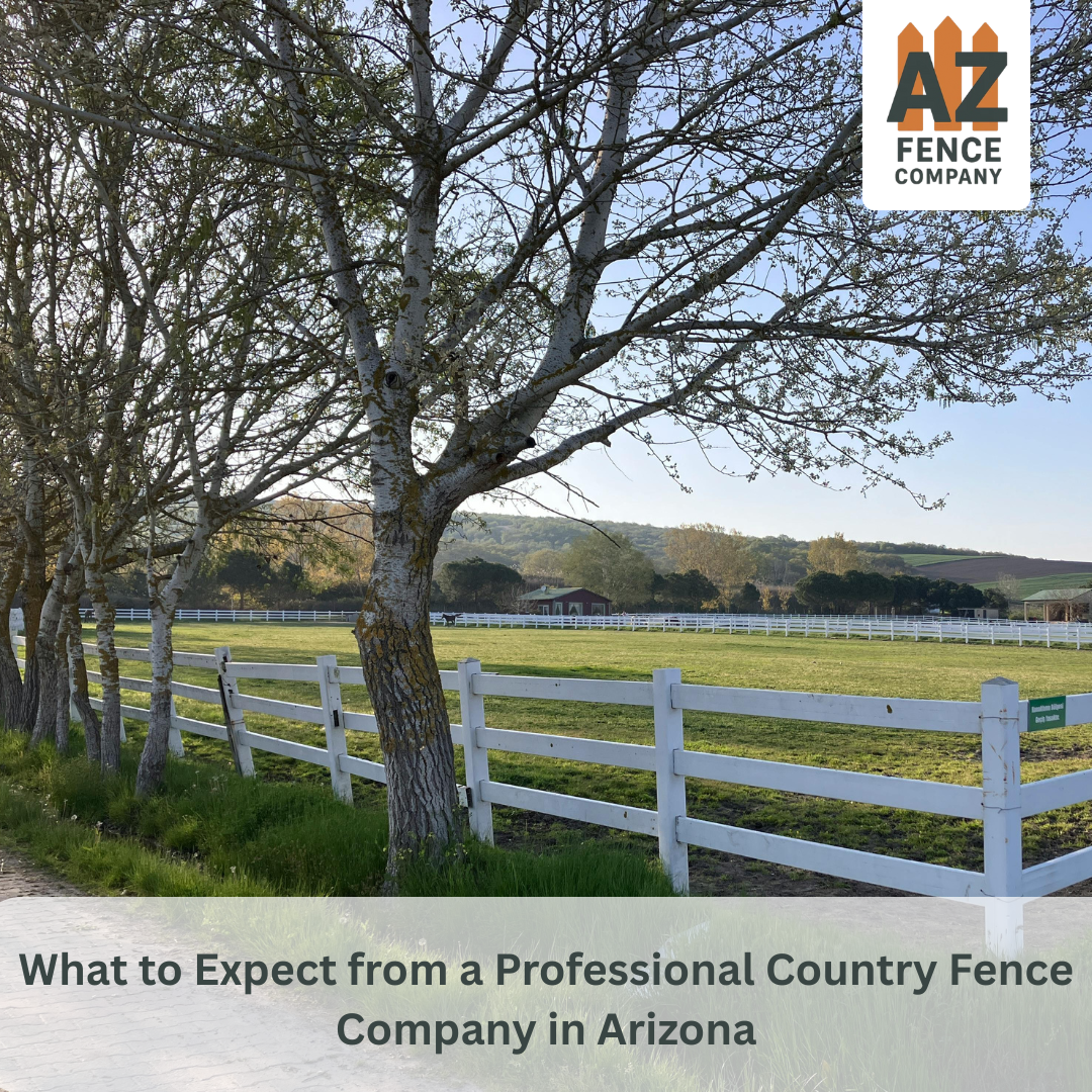 What to Expect from a Professional Country Fence Company in Arizona