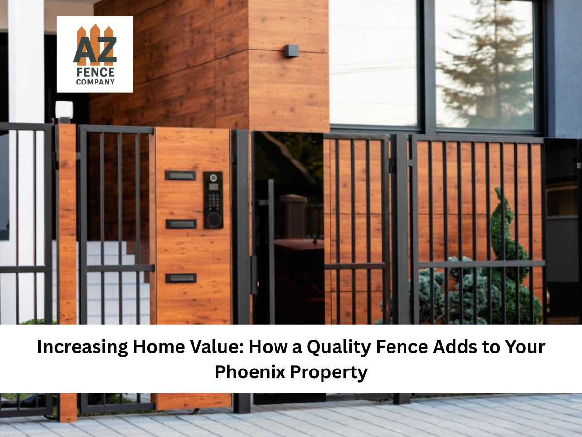 Increasing Home Value with a Residential Quality Fence in Phoenix, AZ