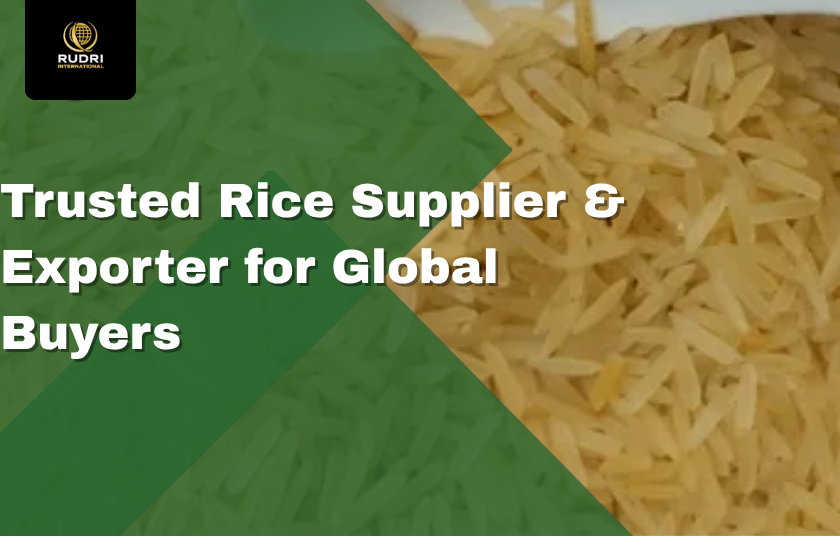 Trusted Rice Supplier & Exporter for Global Buyers