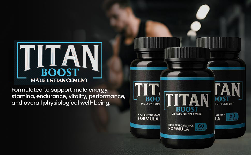 Titan Boost Male Enhancement™: Natural Support for Testosterone, Energy, and Stamina