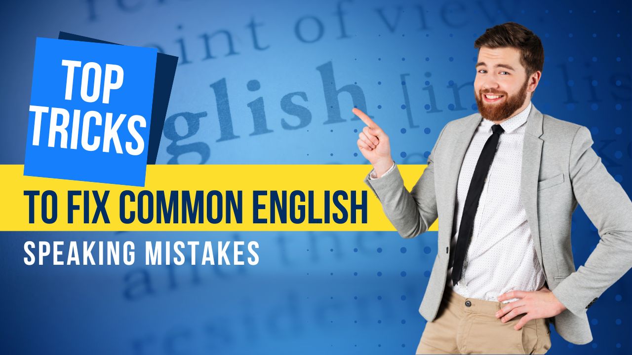 Top Tricks To Fix Common English Speaking Mistakes