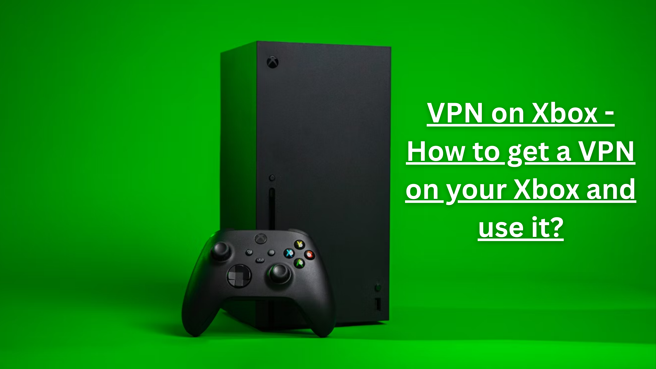 VPN on Xbox - How to get a VPN on your Xbox and use it?