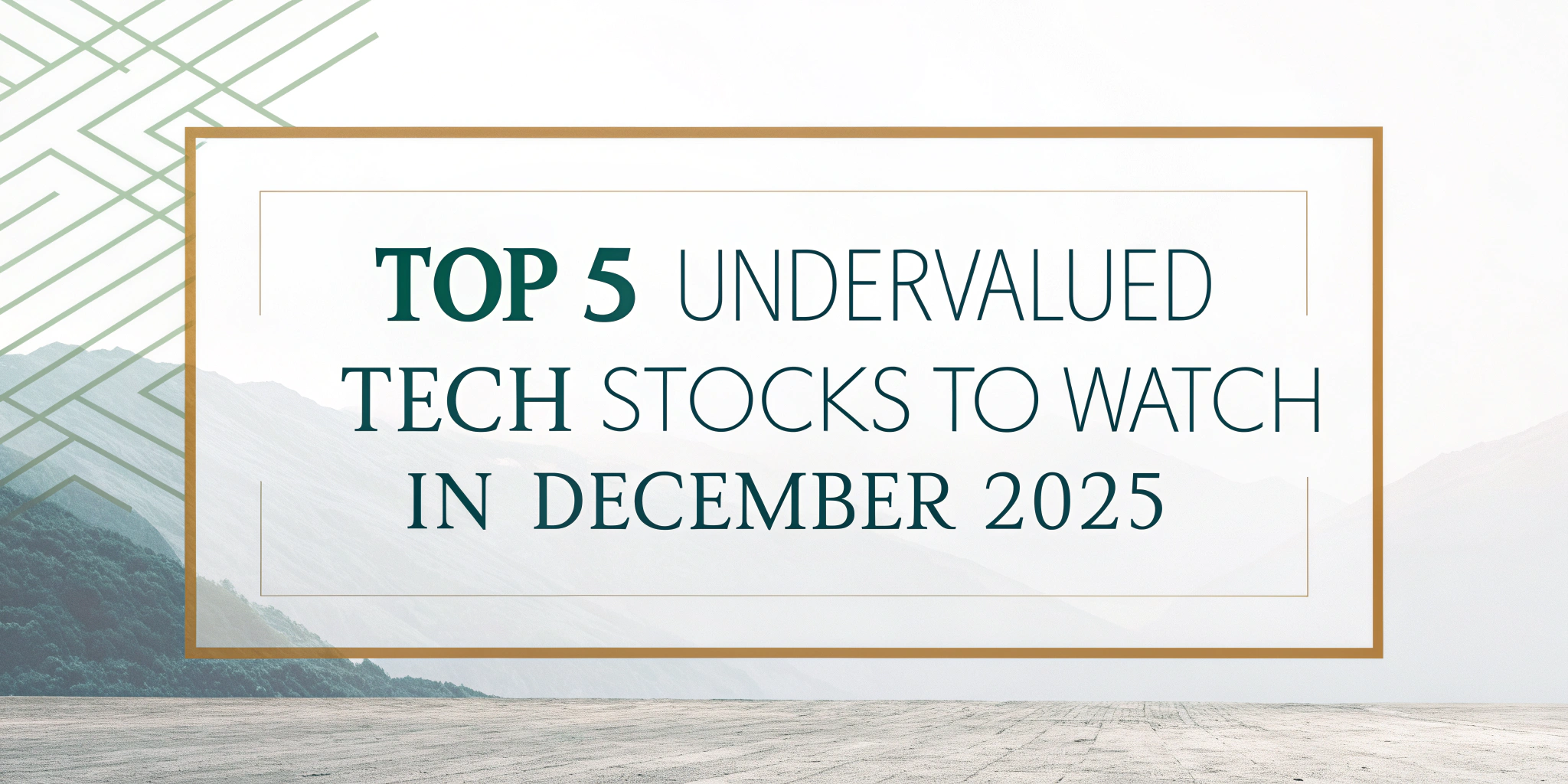 Top 5 Undervalued Tech Stocks to Watch in December 2025