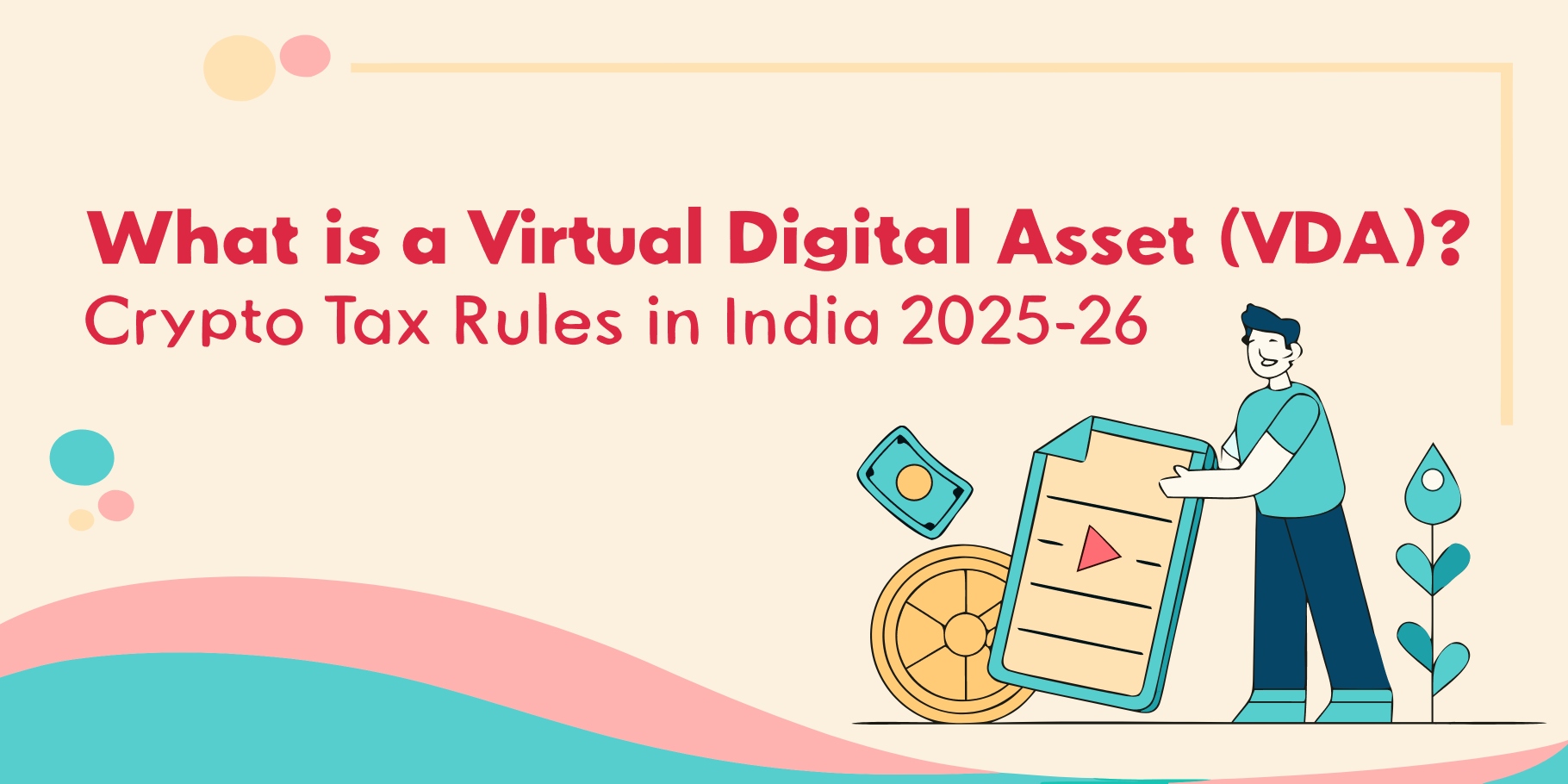What Is a Virtual Digital Asset (VDA)? Crypto Tax Rules in India 2025–26 