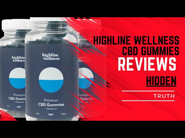 Highline Wellness CBD Gummies : Reviews And Recommended Dose!