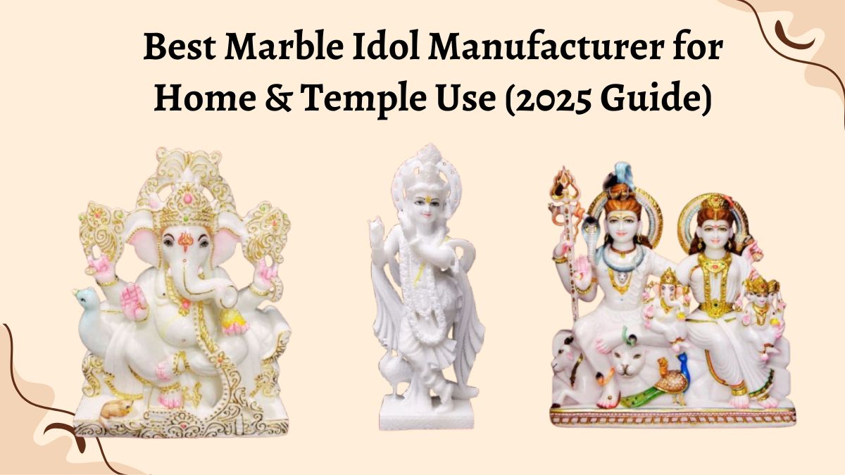 Best Marble Idol Manufacturer for Home & Temple Use (2025 Guide)