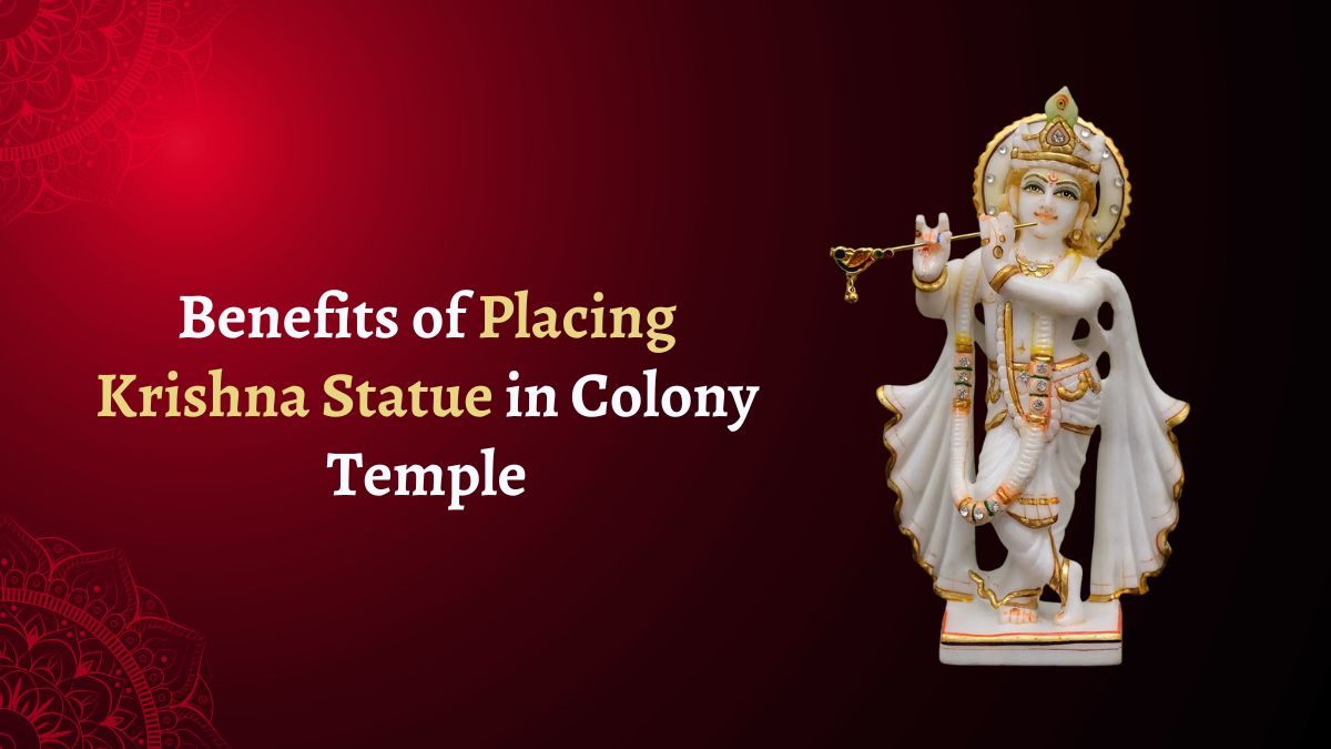 Benefits of Placing Krishna Statue in Colony Temple