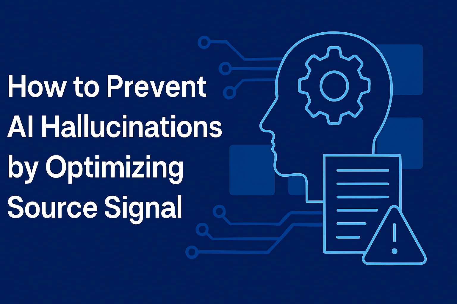 How to Prevent AI Hallucinations by Optimizing Source Signal