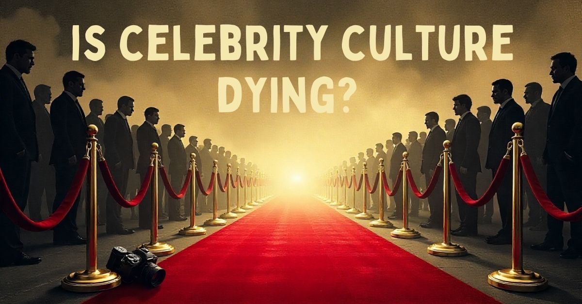 Is the celebrity culture coming to an end?