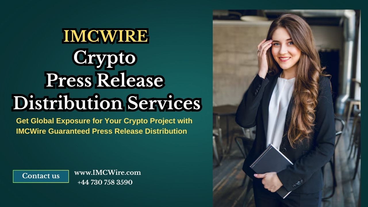 How IMCWire helps brands stand out with strong Crypto Press Release Distribution