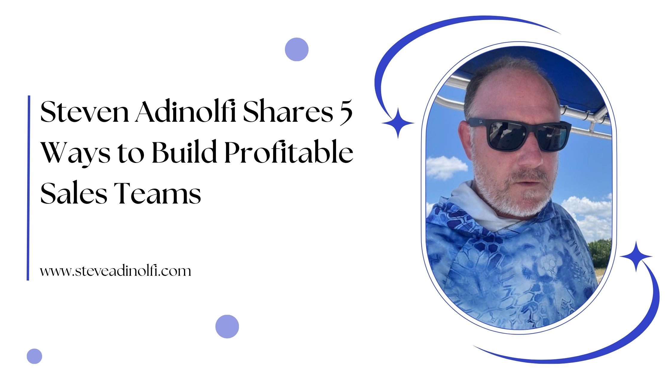 Steven Adinolfi Shares 5 Ways to Build Profitable Sales Teams