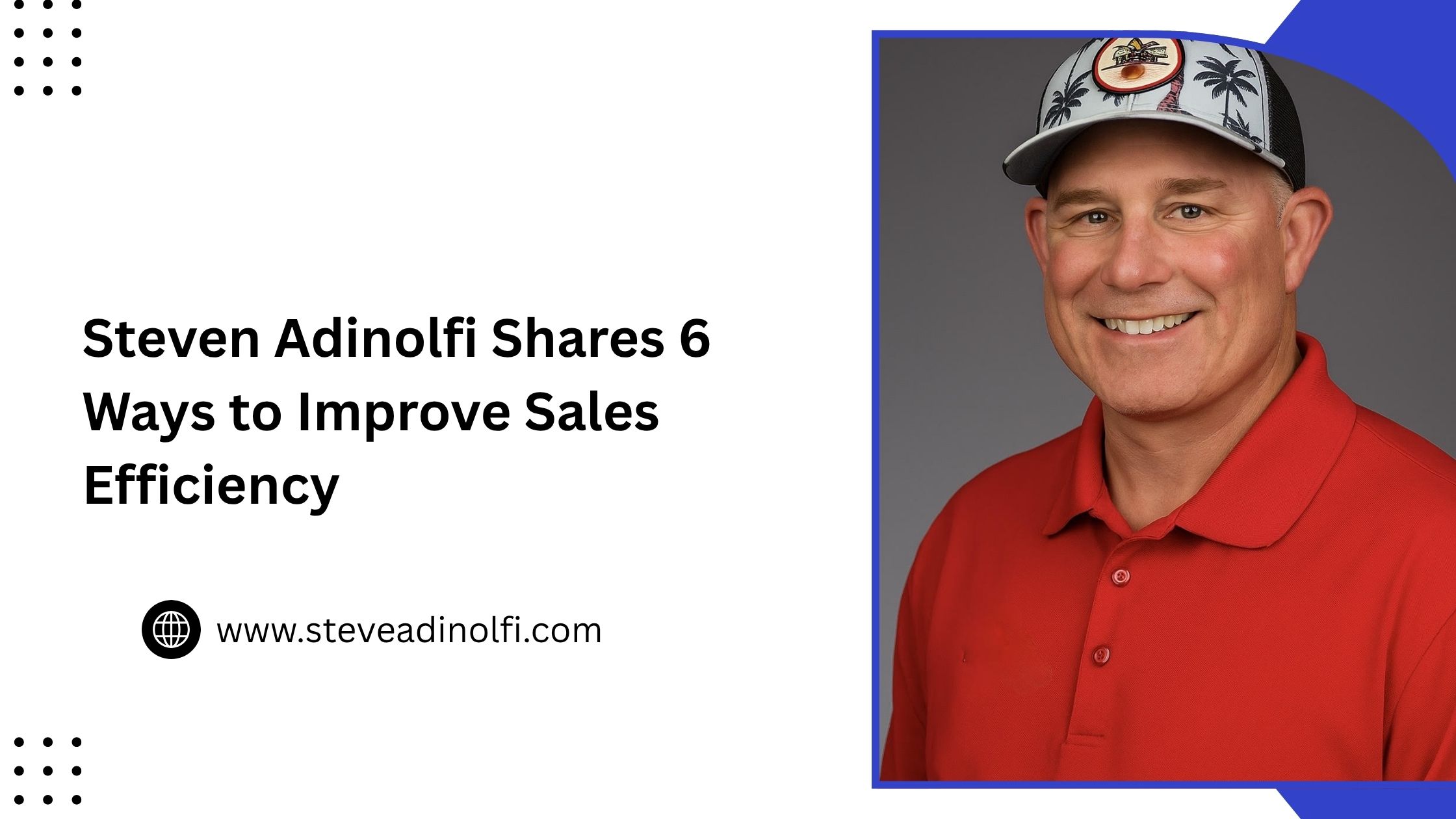 Steven Adinolfi Shares 6 Ways to Improve Sales Efficiency
