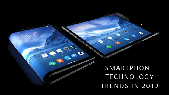 Smartphone Technology Trends in 2019