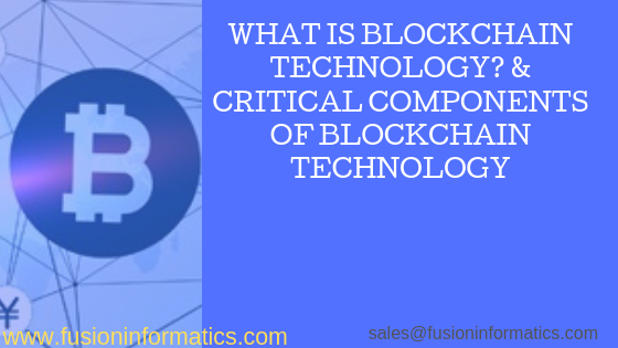 WHAT IS BLOCKCHAIN TECHNOLOGY? & CRITICAL ELEMENTS OF BLOCKCHAIN TECHNOLOGY