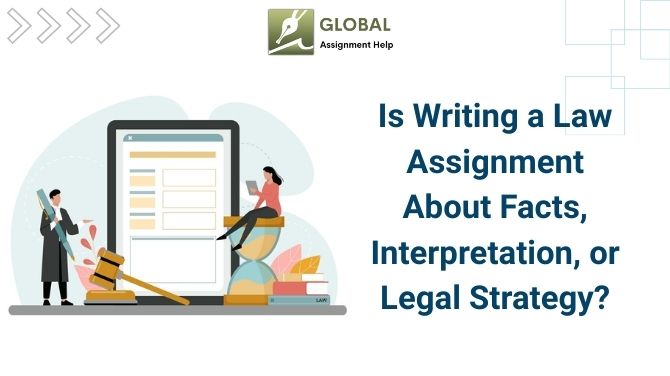 Is Writing a Law Assignment About Facts, Interpretation, or Legal Strategy?