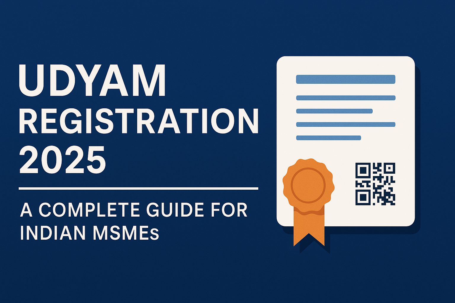 Udyam Registration 2025: A Complete Guide for Indian MSMEs