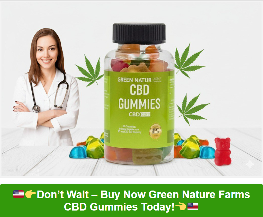 Green Nature Farms CBD Gummies Reviews Does It Work In Stress And Pain?