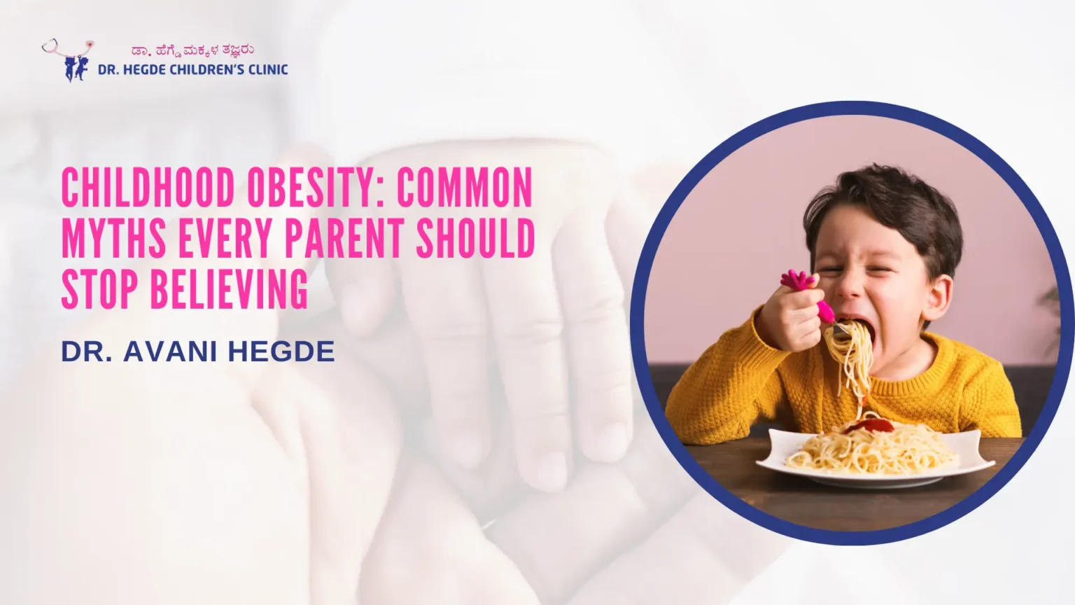 Childhood Obesity: Common Myths Every Parent Should Stop Believing | Pediatric Doctor in Banashankari