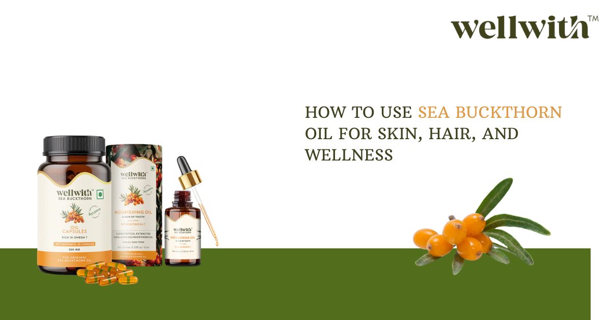 How to Use Sea Buckthorn Oil for Skin, Hair, and Wellness