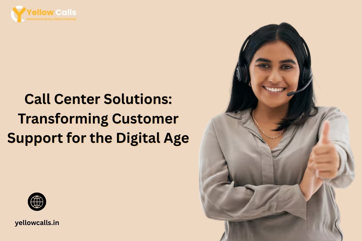 Call Center Solutions: Transforming Customer Support for the Digital Age