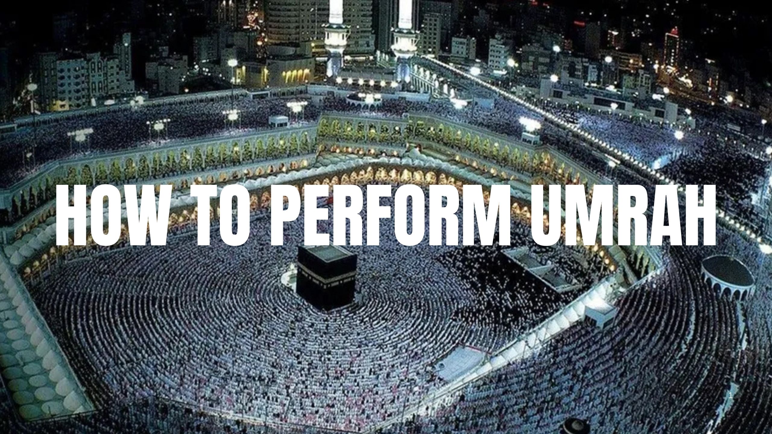 How to perform Umrah: Step by step Guide