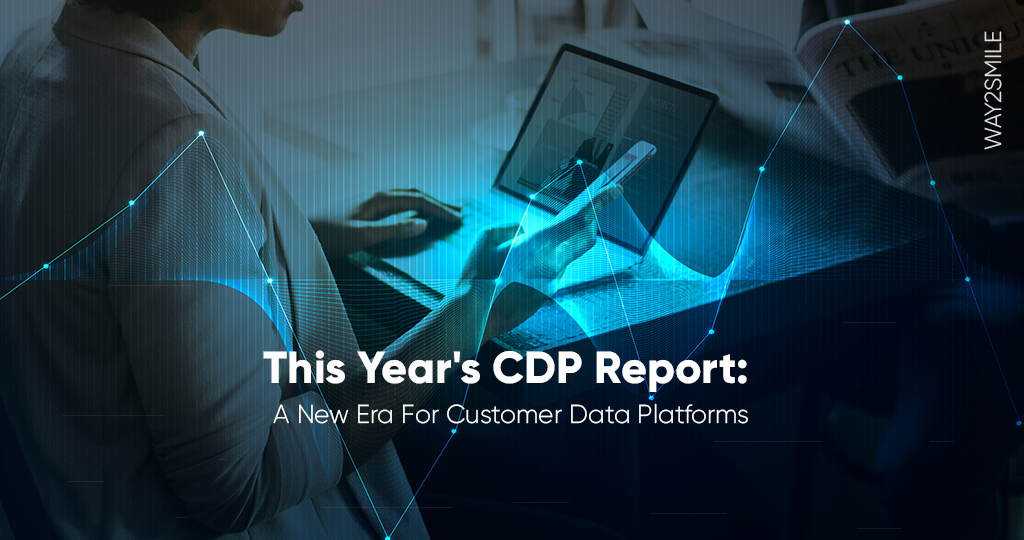 This Year’s CDP Report: A New Era For Customer Data Platforms