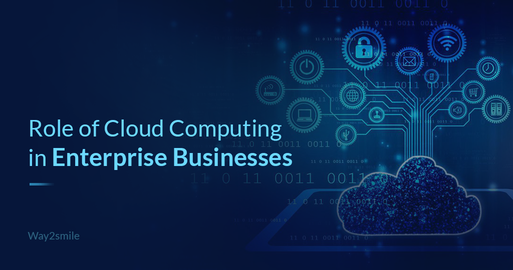Role of Cloud Computing in Enterprise Businesses