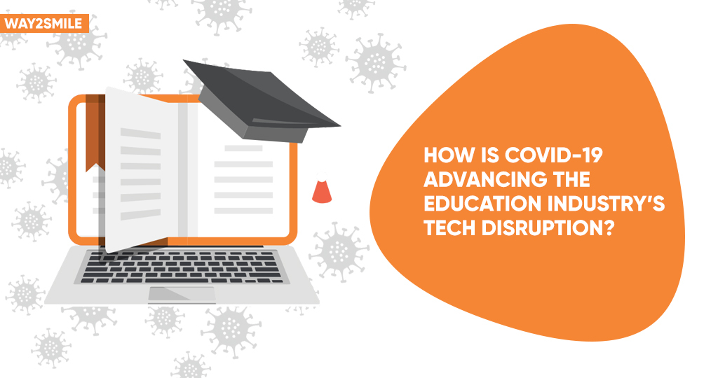 How Is COVID-19 Advancing The Education Industry’s Tech Disruption?