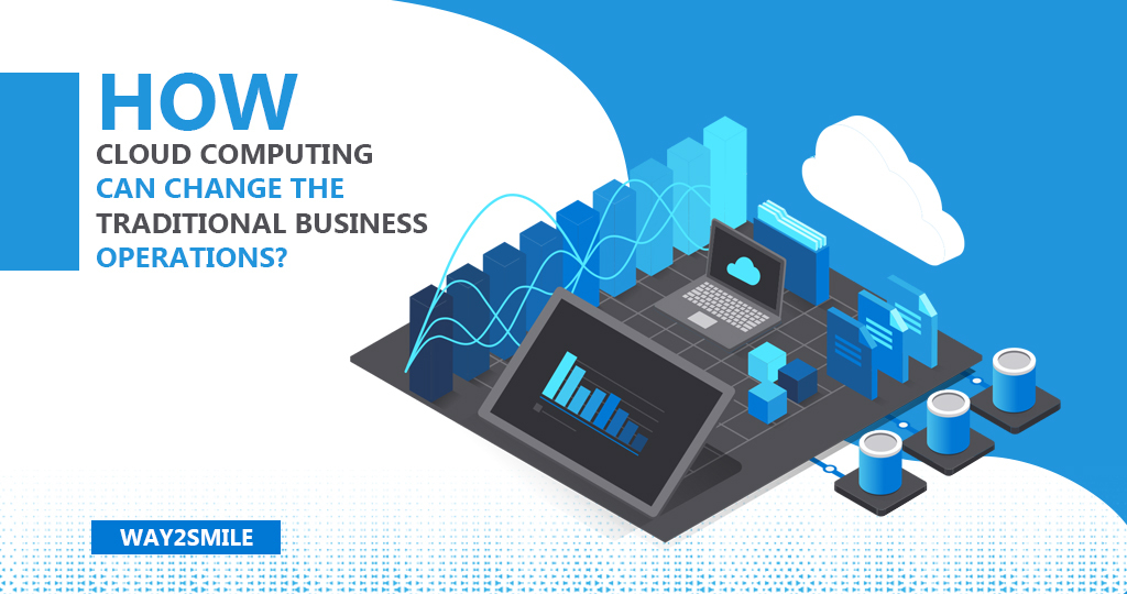 How Cloud Computing can change the Traditional Business Operations?